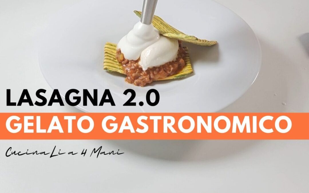 Lasagna come un gelato - Lasagna 2.0 - Gelato gastronomico
