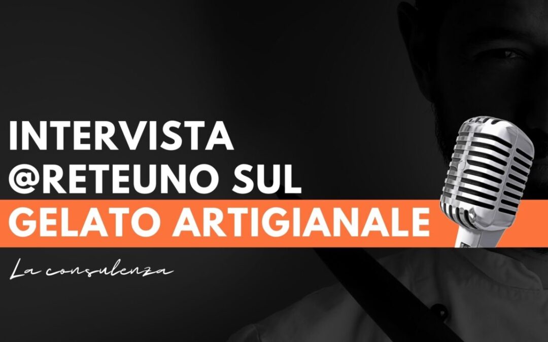 Il gelato artigianale: intervista per ReteUno